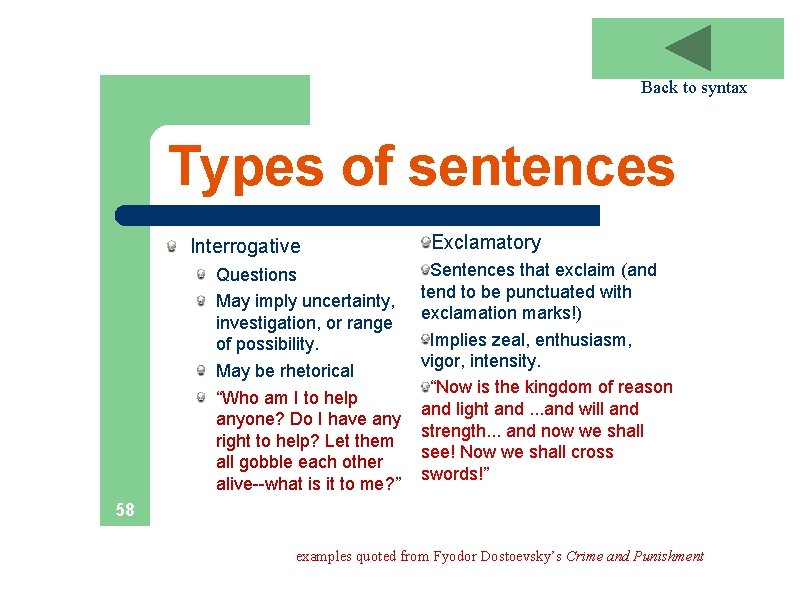 Back to syntax Types of sentences Interrogative Questions May imply uncertainty, investigation, or range
