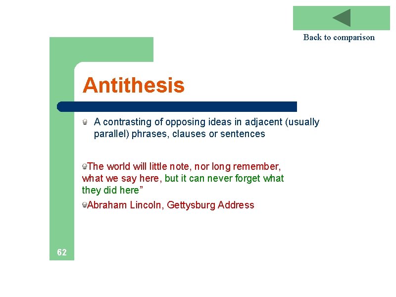 Back to comparison Antithesis A contrasting of opposing ideas in adjacent (usually parallel) phrases,