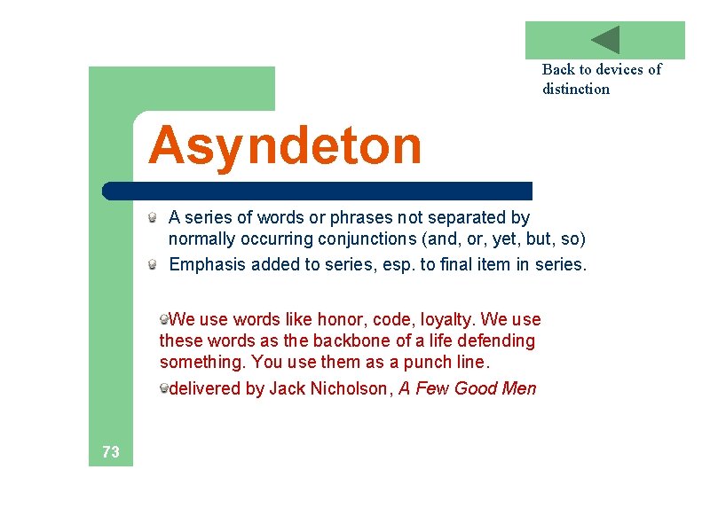 Back to devices of distinction Asyndeton A series of words or phrases not separated
