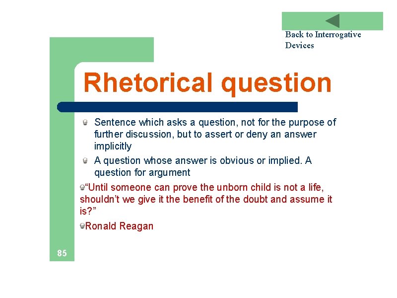 Back to Interrogative Devices Rhetorical question Sentence which asks a question, not for the