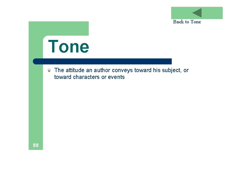 Back to Tone The attitude an author conveys toward his subject, or toward characters