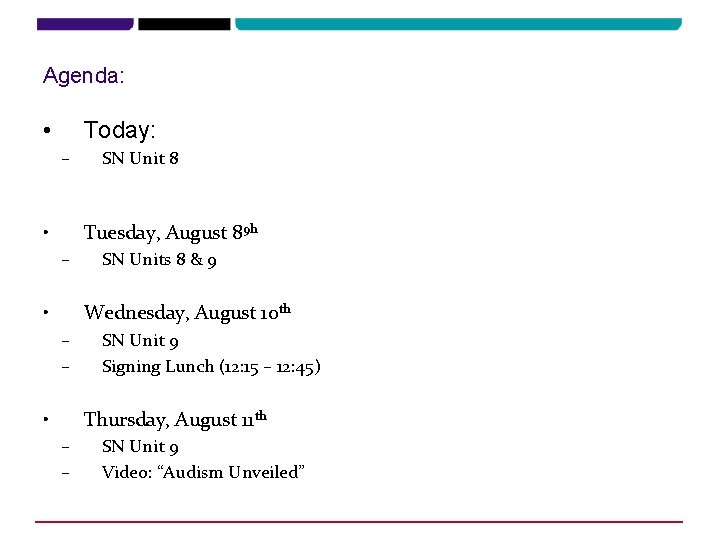 Agenda: • Today: – • SN Unit 8 Tuesday, August 89 h – • Agenda: • Today: – • SN Unit 8 Tuesday, August 89 h – •