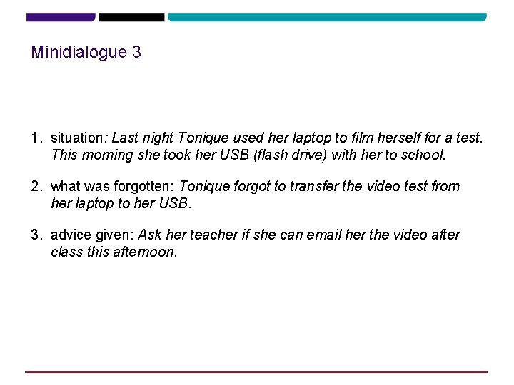 Minidialogue 3 1. situation: Last night Tonique used her laptop to film herself for Minidialogue 3 1. situation: Last night Tonique used her laptop to film herself for