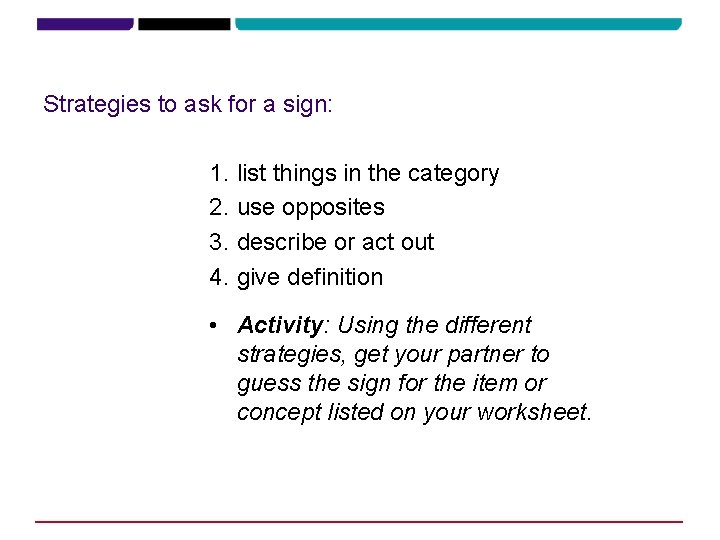Strategies to ask for a sign: 1. list things in the category 2. use Strategies to ask for a sign: 1. list things in the category 2. use