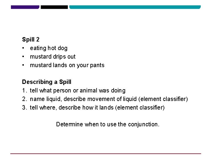 Spill 2 • eating hot dog • mustard drips out • mustard lands on Spill 2 • eating hot dog • mustard drips out • mustard lands on