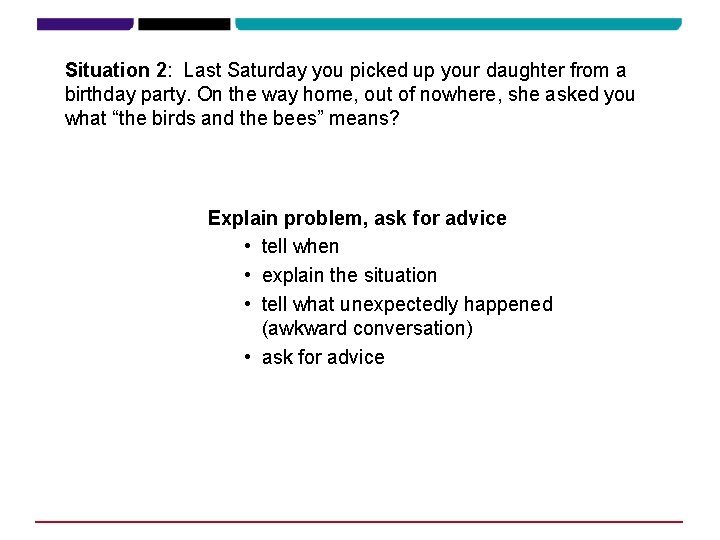 Situation 2: Last Saturday you picked up your daughter from a birthday party. On Situation 2: Last Saturday you picked up your daughter from a birthday party. On