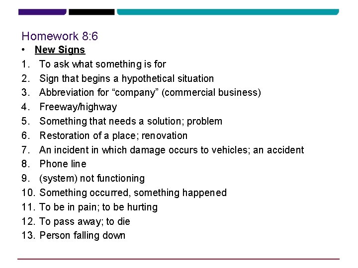 Homework 8: 6 • New Signs 1. To ask what something is for 2. Homework 8: 6 • New Signs 1. To ask what something is for 2.