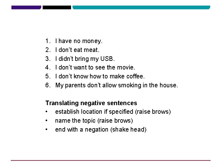 1. 2. 3. 4. 5. 6. I have no money. I don’t eat meat. 1. 2. 3. 4. 5. 6. I have no money. I don’t eat meat.