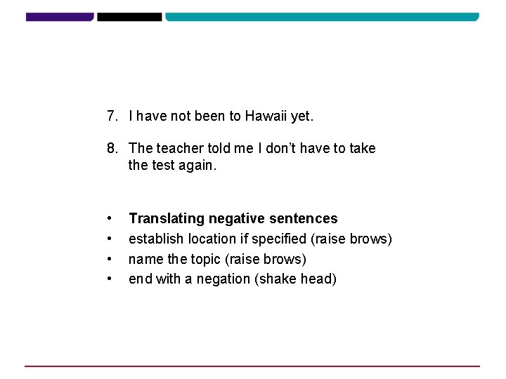 7. I have not been to Hawaii yet. 8. The teacher told me I 7. I have not been to Hawaii yet. 8. The teacher told me I