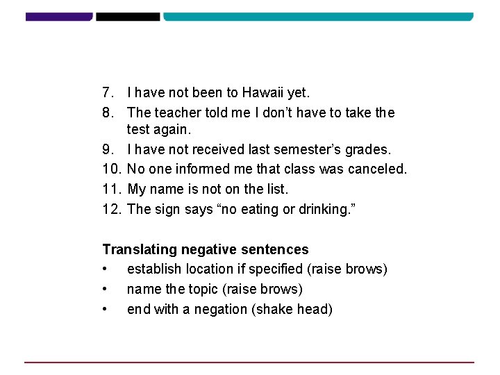 7. I have not been to Hawaii yet. 8. The teacher told me I 7. I have not been to Hawaii yet. 8. The teacher told me I