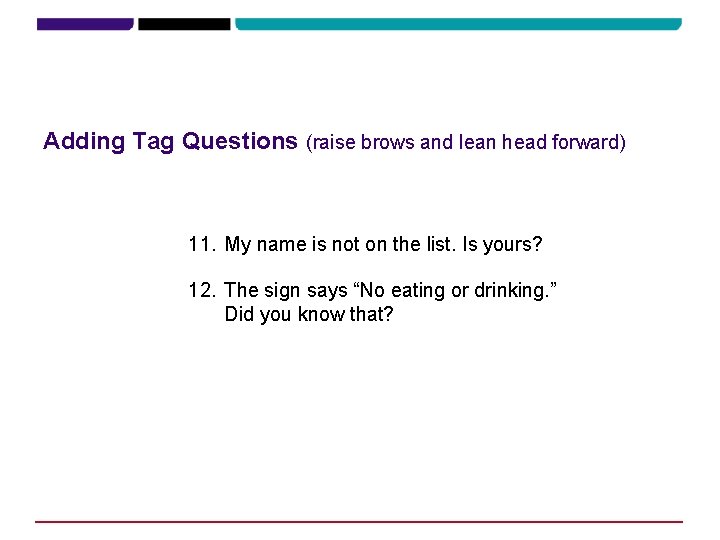 Adding Tag Questions (raise brows and lean head forward) 11. My name is not Adding Tag Questions (raise brows and lean head forward) 11. My name is not
