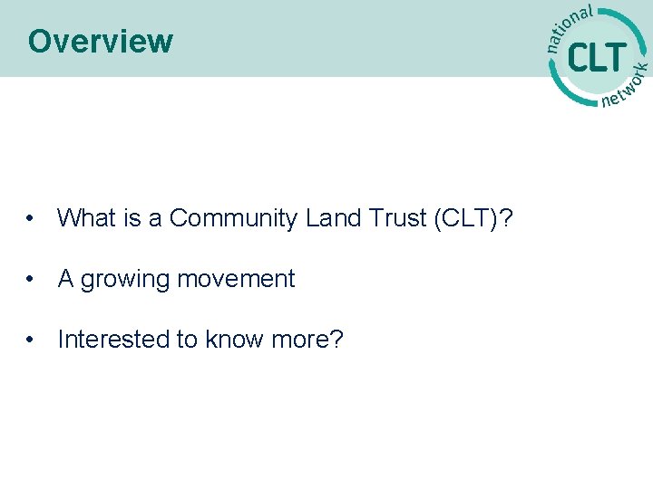 Overview • What is a Community Land Trust (CLT)? • A growing movement •