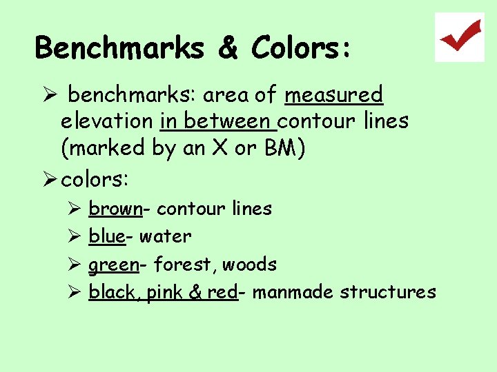 Benchmarks & Colors: Ø benchmarks: area of measured elevation in between contour lines (marked