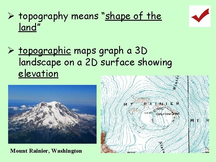 Ø topography means “shape of the land” Ø topographic maps graph a 3 D