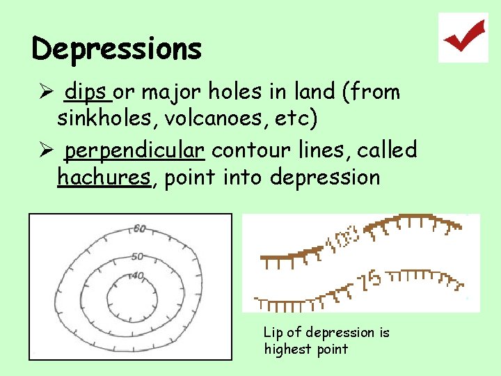 Depressions Ø dips or major holes in land (from sinkholes, volcanoes, etc) Ø perpendicular