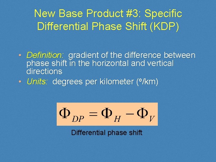 New Base Product #3: Specific Differential Phase Shift (KDP) • Definition: gradient of the