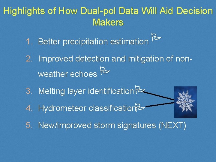 Highlights of How Dual-pol Data Will Aid Decision Makers 1. Better precipitation estimation P