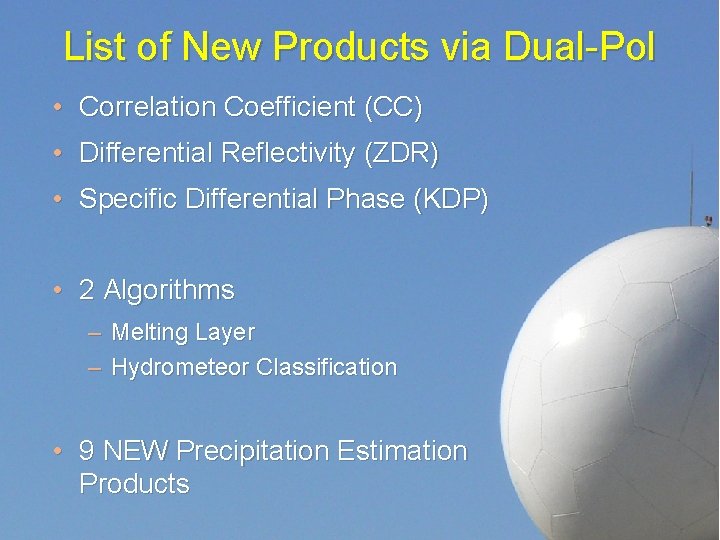 List of New Products via Dual-Pol • Correlation Coefficient (CC) • Differential Reflectivity (ZDR)