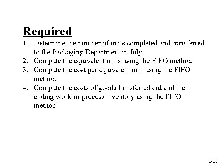 Required 1. Determine the number of units completed and transferred to the Packaging Department