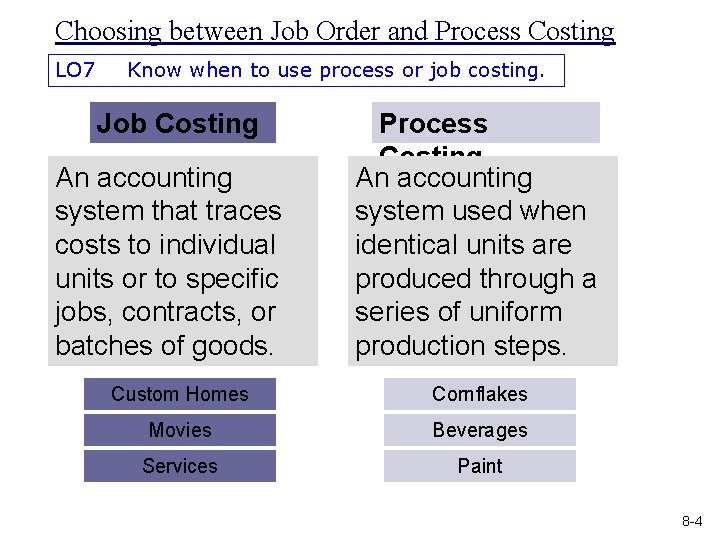 Choosing between Job Order and Process Costing LO 7 Know when to use process
