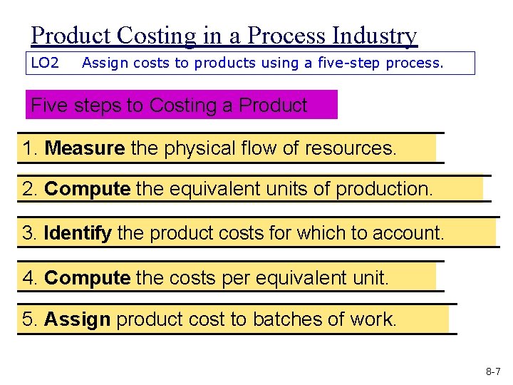 Product Costing in a Process Industry LO 2 Assign costs to products using a