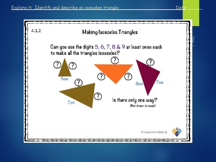 Explore it: Identify and describe an isosceles triangle Date: ______ Step 2 