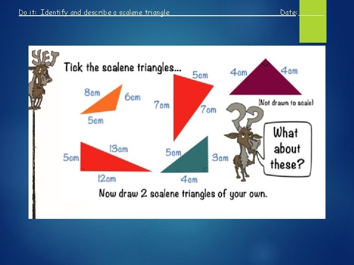 Do it: Identify and describe a scalene triangle Date: ______ Step 3 