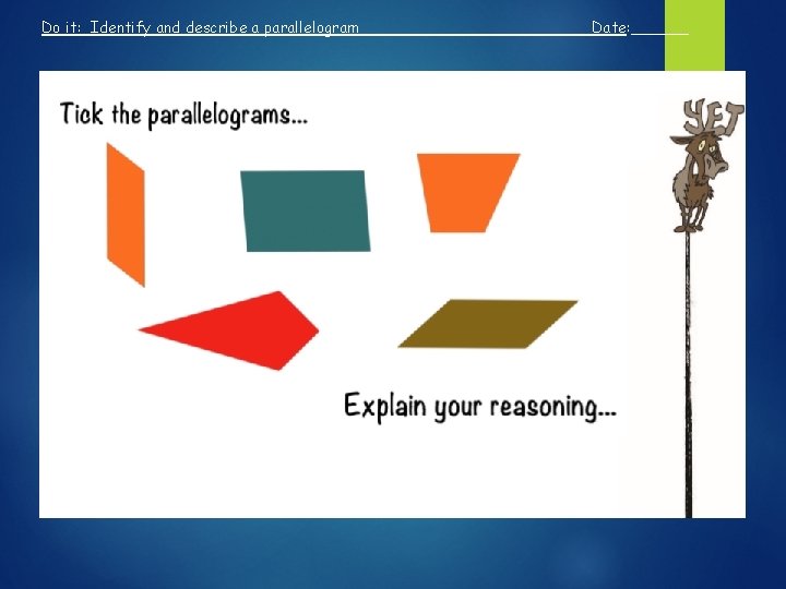 Do it: Identify and describe a parallelogram Date: ______ Step 4 