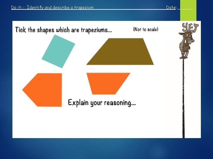 Do it: : Identify and describe a trapezium Date: ______ Step 6 