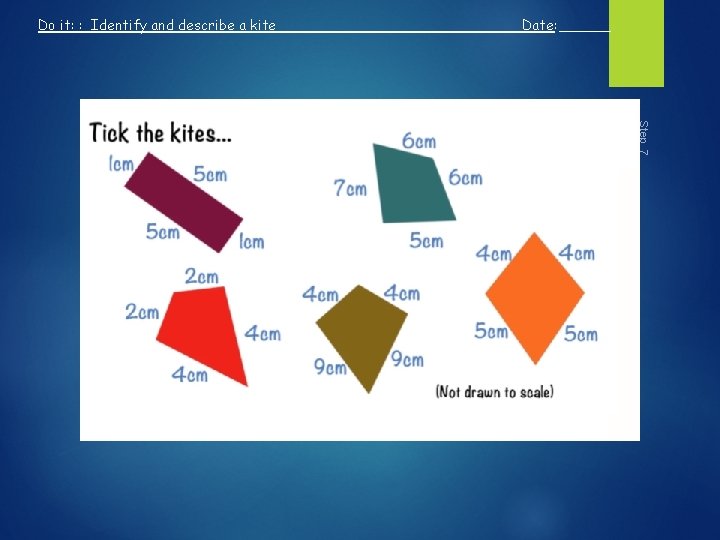 Do it: : Identify and describe a kite Date: ______ Step 7 