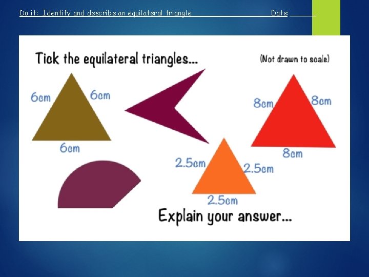 Do it: Identify and describe an equilateral triangle Date: ______ Step 1 