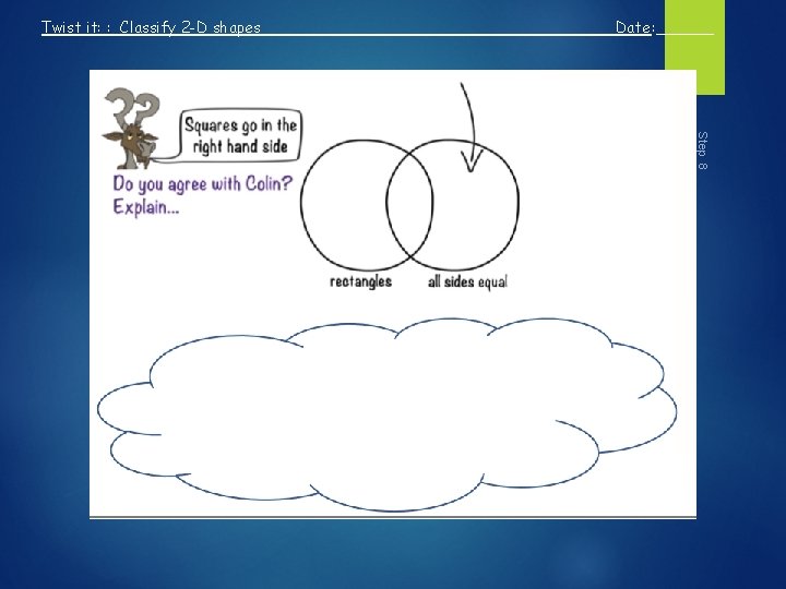 Twist it: : Classify 2 -D shapes Date: ______ Step 8 