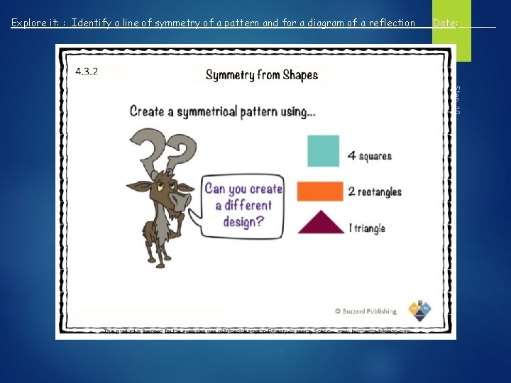 Explore it: : Identify a line of symmetry of a pattern and for a