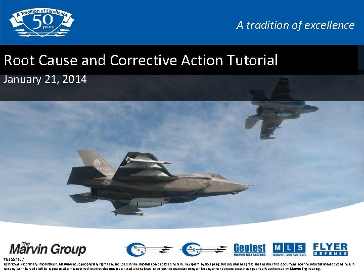 A tradition of excellence Root Cause and Corrective Action Tutorial January 21, 2014 TR-822 A tradition of excellence Root Cause and Corrective Action Tutorial January 21, 2014 TR-822