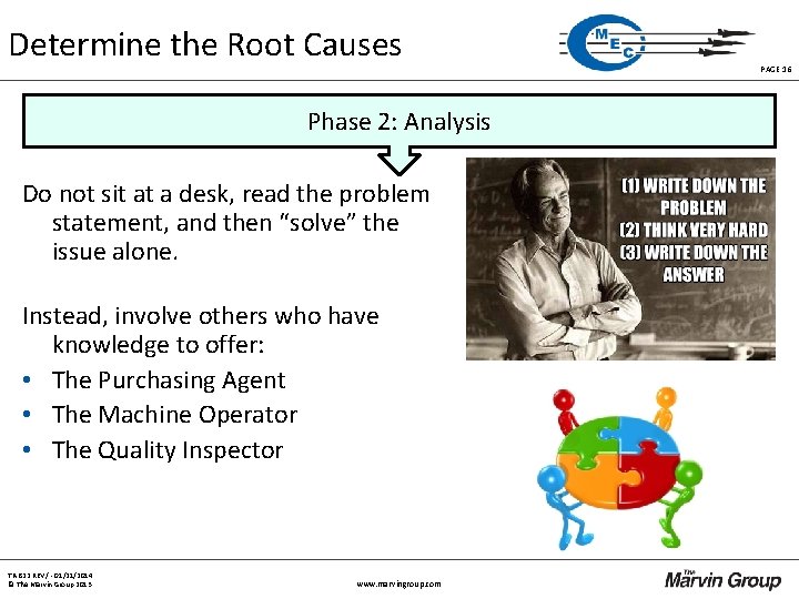 Determine the Root Causes Phase 2: Analysis Do not sit at a desk, read Determine the Root Causes Phase 2: Analysis Do not sit at a desk, read