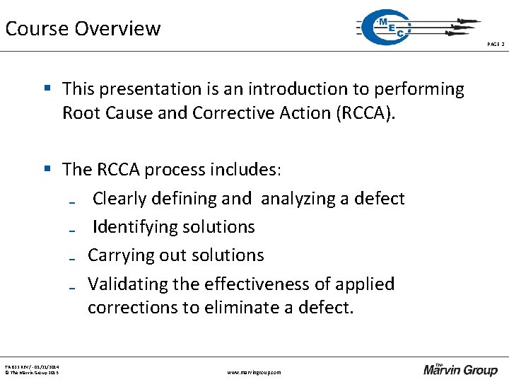 Course Overview PAGE 2 § This presentation is an introduction to performing Root Cause Course Overview PAGE 2 § This presentation is an introduction to performing Root Cause