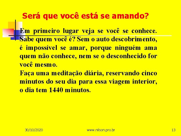 Será que você está se amando? Em primeiro lugar veja se você se conhece.