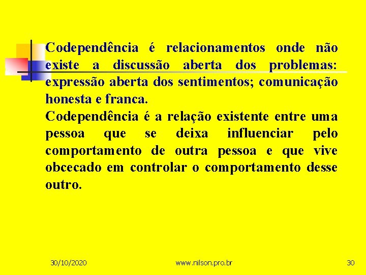 Codependência é relacionamentos onde não existe a discussão aberta dos problemas: expressão aberta dos