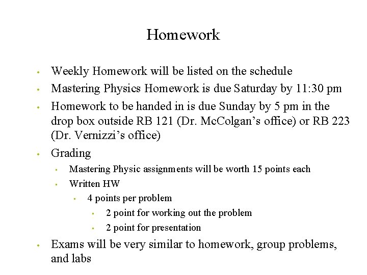 Homework • • Weekly Homework will be listed on the schedule Mastering Physics Homework