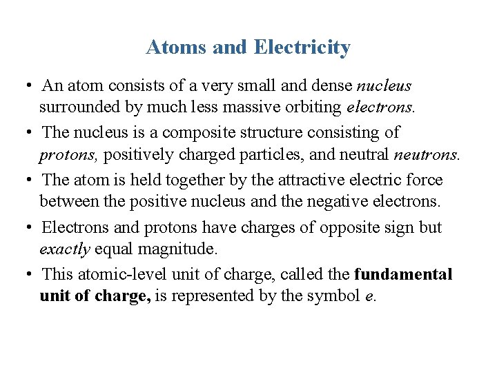 Atoms and Electricity • An atom consists of a very small and dense nucleus