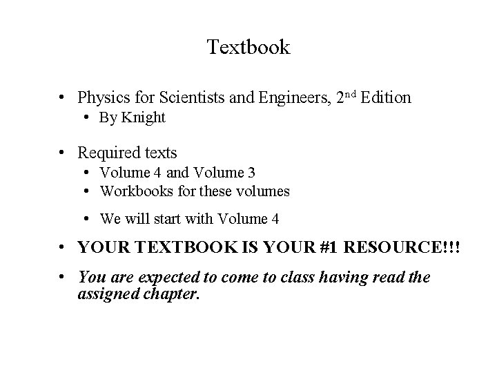 Textbook • Physics for Scientists and Engineers, 2 nd Edition • By Knight •