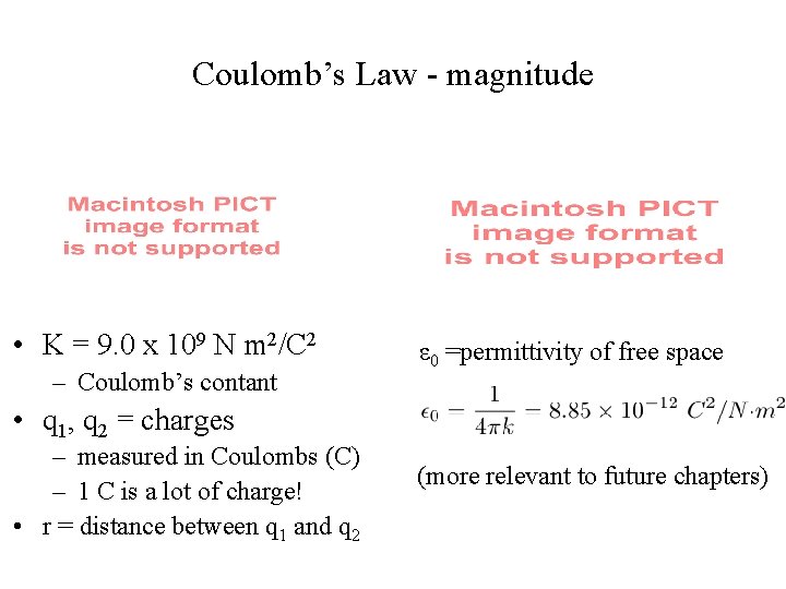 Coulomb’s Law - magnitude • K = 9. 0 x 109 N m 2/C