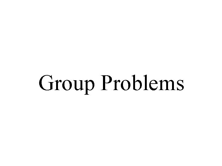 Group Problems 