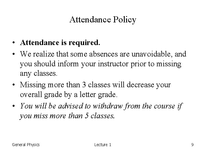 Attendance Policy • Attendance is required. • We realize that some absences are unavoidable,