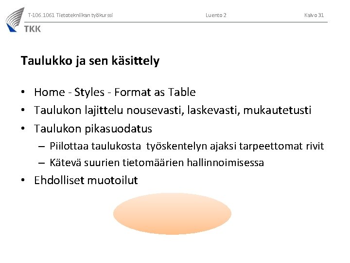 T-106. 1061 Tietotekniikan työkurssi Luento 2 Kalvo 31 Taulukko ja sen käsittely • Home
