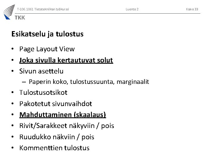 T-106. 1061 Tietotekniikan työkurssi Luento 2 Esikatselu ja tulostus • Page Layout View •