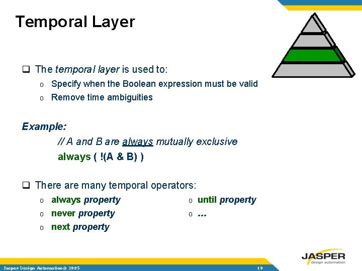 Temporal Layer q The temporal layer is used to: Specify when the Boolean expression