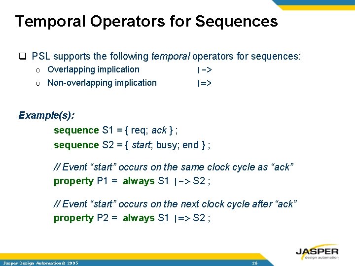 Temporal Operators for Sequences q PSL supports the following temporal operators for sequences: Overlapping