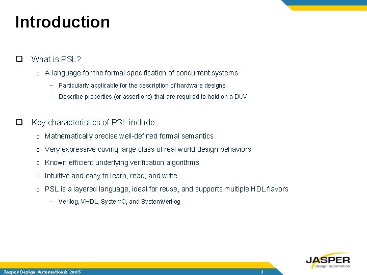 Introduction q What is PSL? o A language for the formal specification of concurrent