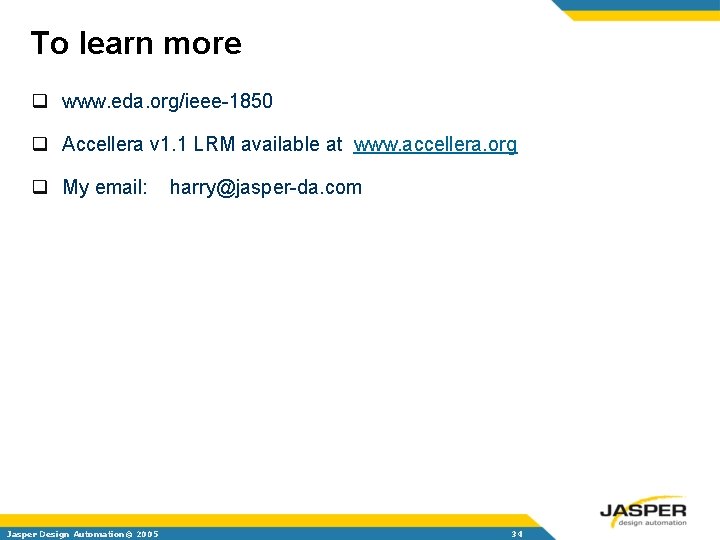 To learn more q www. eda. org/ieee-1850 q Accellera v 1. 1 LRM available